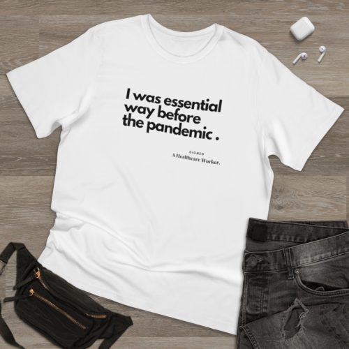 I Have Been Essential! Unisex T-shirt